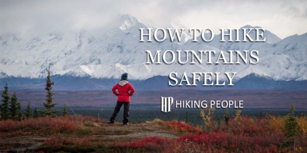 Mountain Hiking: How to Hike Mountains Safely
