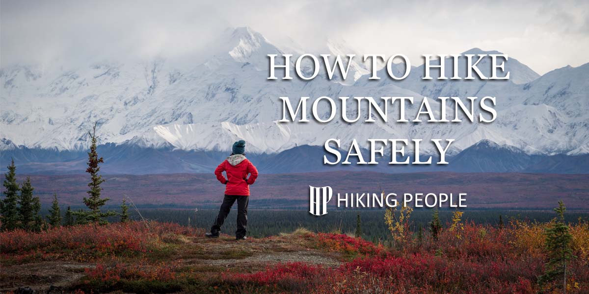 You are currently viewing Mountain Hiking: How to Hike Mountains Safely
